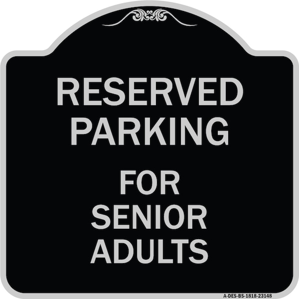 Signmission Reserved Parking for Senior Adults Heavy-Gauge Aluminum Architectural Sign, 18" x 18", BS-1818-23148 A-DES-BS-1818-23148 - main